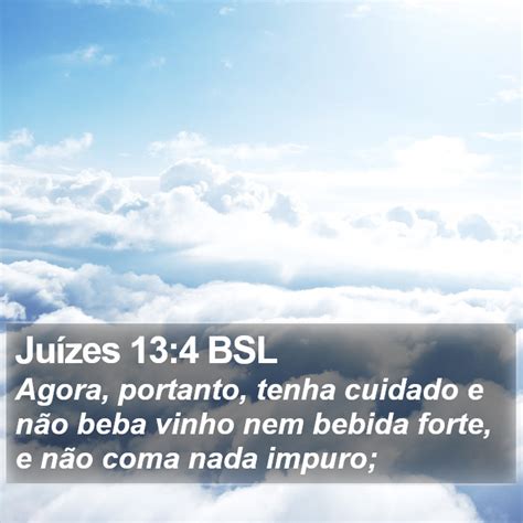 Juízes 13 4 BSL Agora portanto tenha cuidado e não beba vinho