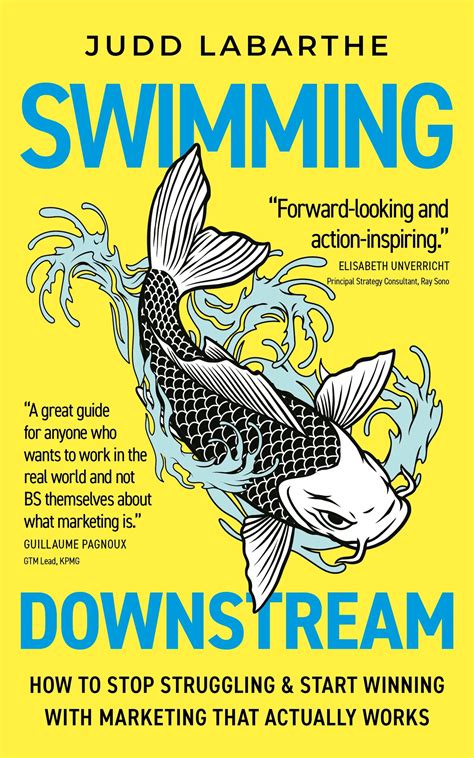 Swimming Downstream: How to Stop Struggling & Start Winning with Marke