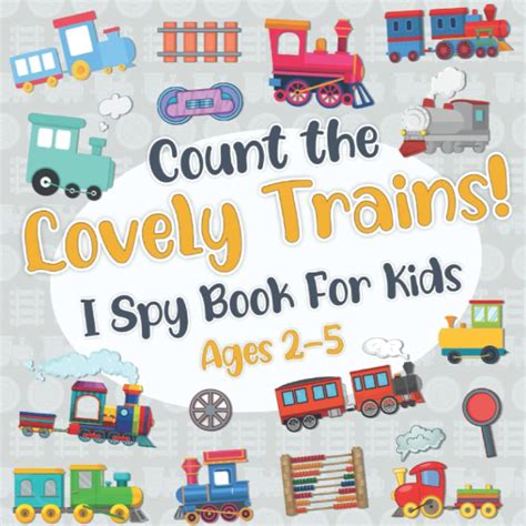 Count The Lovely Trains I Spy Book For Kids Ages 2 5 Train Fun