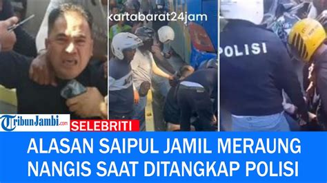 Alasan Saipul Jamil Sampai Meraung Nangis Saat Ditangkap Polisi Youtube