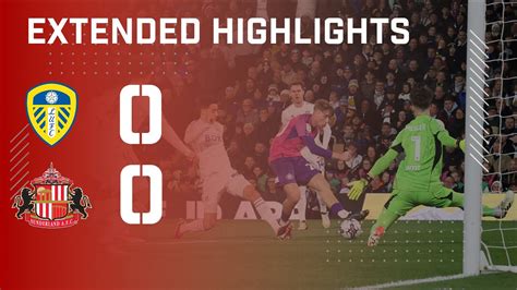 Extended Highlights Leeds United 0 0 Sunderland AFC YouTube