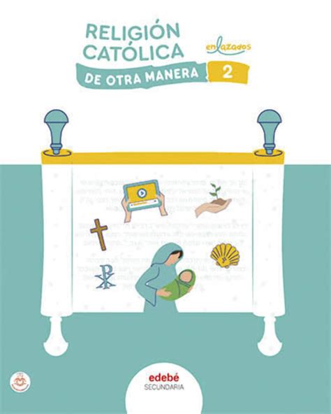 2º ESO RELIGIÓN CATÓLICA PROYECTO DE OTRA MANERA 9788468364612 EDEBE