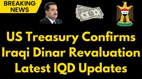 Iraqi Dinar Revaluation Confirmed By US Treasury Top IQD News 2024