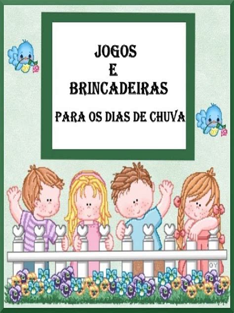 Brincadeiras Para Os Dias De Chuva - Jogos e Brincadeiras para Dias de Chuva | PDF | Estudos de Línguas ...