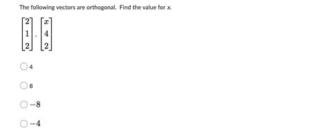 Solved The following vectors are orthogonal. Find the value | Chegg.com