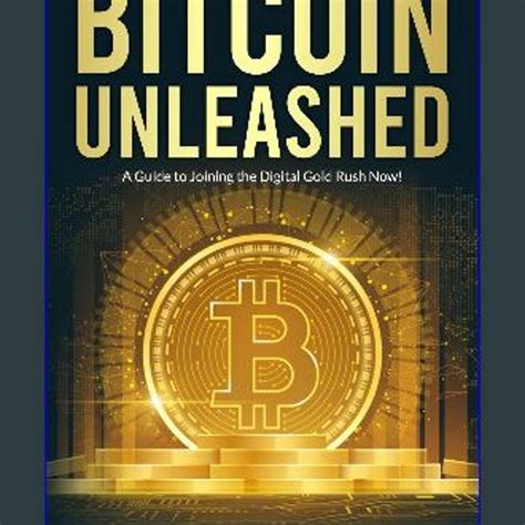 Stream Ebook Bitcoin Unleashed A Guide To Joining The Digital Gold Rush Now Crypto