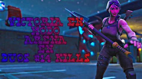 VICTORIA EN MODO ARENA EN DUOS FORTNITE 14 KILLS YouTube