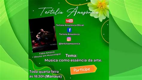 Tertúlia Amazônica MÚSICA COMO ESSÊNCIA DA ARTE YouTube