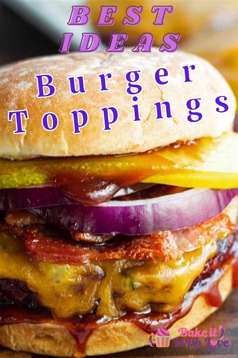 Best Burger Toppings Ideas To Make Your Burger Awesome!