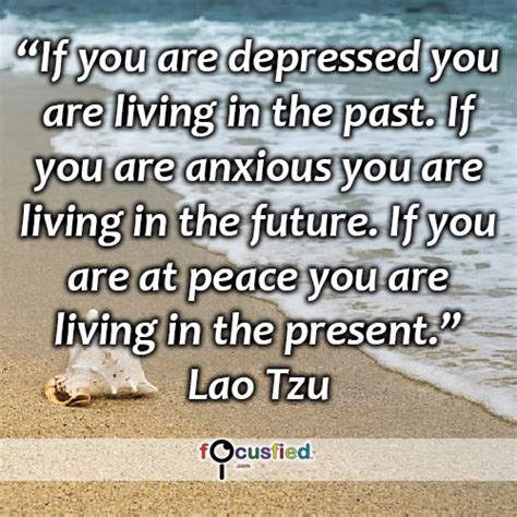 If You Are Depressed You Are Living In The Past If You Are Anxious You