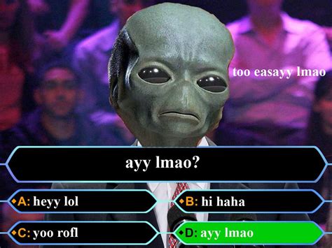 Ayy Lmao Ayy LMAO Know Your Meme