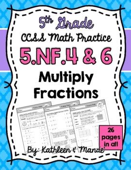 5 NF 4 5 NF 6 Practice Sheets Multiply Fractions By Kathleen And Mande