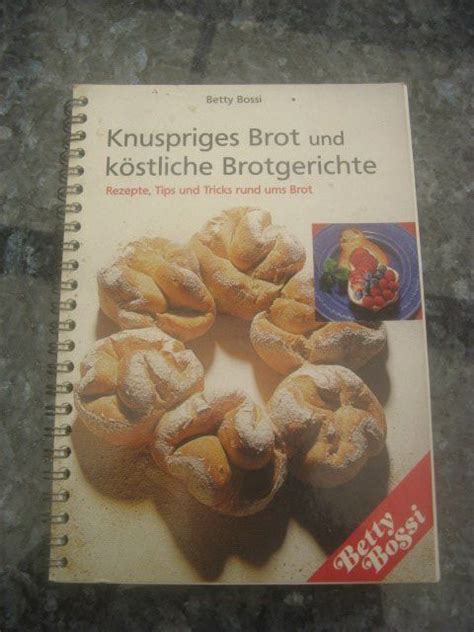 Betty Bossi Knuspriges Brot Und K Stliche Brotgerichte Kaufen Auf Ricardo