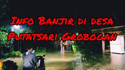 Banjir Bandang Info Terkini Di Grobogan Jawa Tengah Youtube