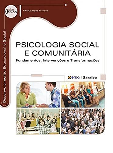 Psicologia Social E Comunitária - Psicologia Social e Comunitária. Fundamentos, Intervenções e ...