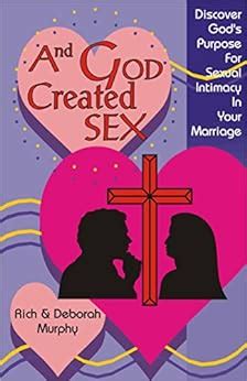 And God Created Sex God S Purpose For Sexual Intimacy In Marriage Kindle Edition By Murphy