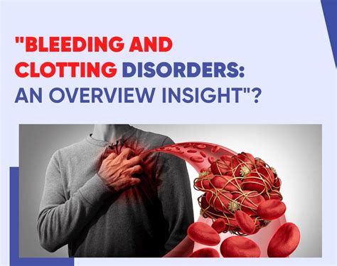 Bleeding and Clotting Disorders: An Overview Insight