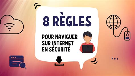 8 règles pour naviguer sur Internet en sécurité