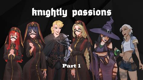 Knightly Passions Part 1 Youtube