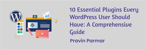 Top 10 Essential WordPress Plugins For Your Website A Comprehensive Guide