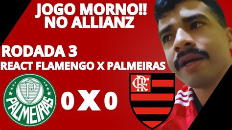 REACT PALMEIRAS 0 X 0 FLAMENGO JOGO MORNO YouTube