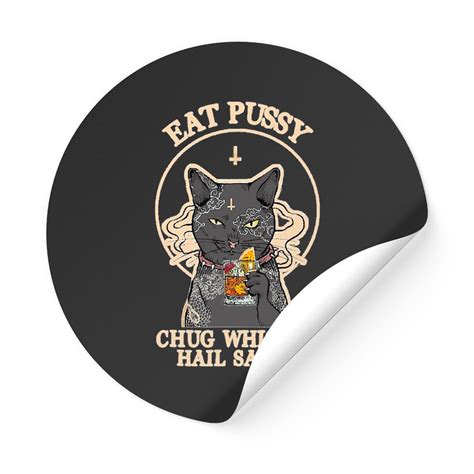 Eat Pussy Chug Whiskey Hail Satan Black Cat Satan Stickers Sold By Eric Mcdonald Sku