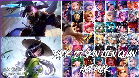 Mod Pack 27 Skin Hot Pick Liên Quân V6 Phiên Bản Fix Khựng Đè Full Skin Mới Nhất Tùng Mod