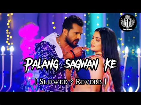 Palang Sagwan Ke Khesari Lal Yadav Aamrapali Dubey Slowed