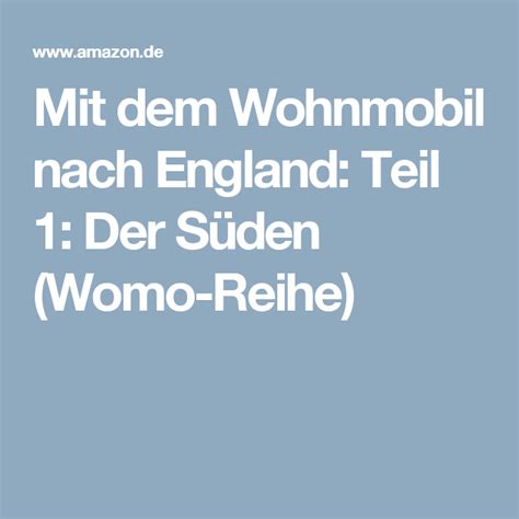 Mit Dem Wohnmobil Nach England Teil Der S Den Womo Reihe Band