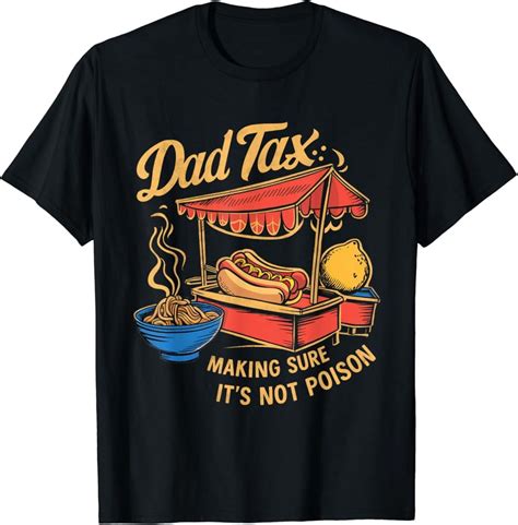 Hot Trending T Shirt With Dad Tax Making Sure It S Not Poison Funny Fathers Day Men Design