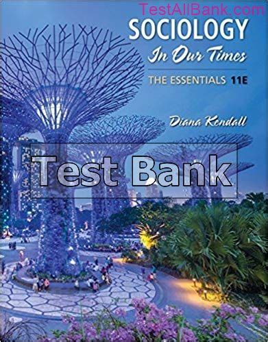 Sociology In Our Times The Essentials 11th Edition Kendall Test Bank