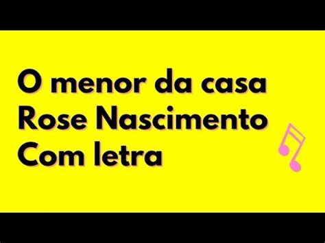 Letra O Menor Da Casa - O MENOR DA CASA | ROSE NASCIMENTO - COM LETRA - YouTube