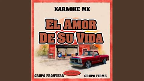 Grupo Frontera X Grupo Firme EL AMOR DE SU VIDA KARAOKE LETRA