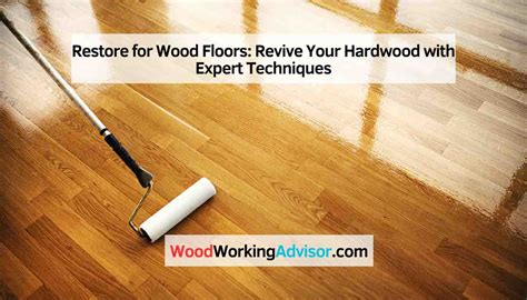 Restore For Wood Floors Revive Your Hardwood With Expert Techniques Woodworking Advisor