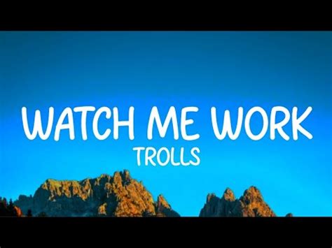 Trolls Watch Me Work Lyrics YouTube