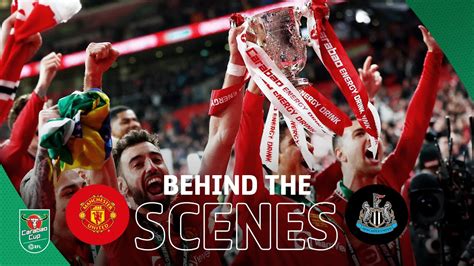 Carabao Cup Final 2023 Manchester United V Newcastle United Behind The Scenes Youtube