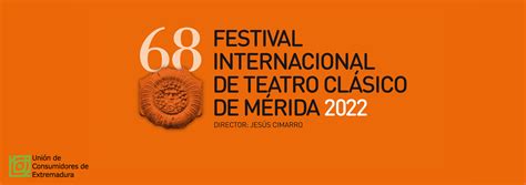 Festival De Teatro Clásico De Mérida 2022 Unión De Consumidores De Extremadura