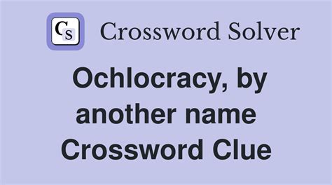 ochlocracy    crossword clue answers crossword solver