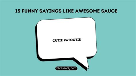 15 Funny Sayings Like Awesome Sauce Phraseably