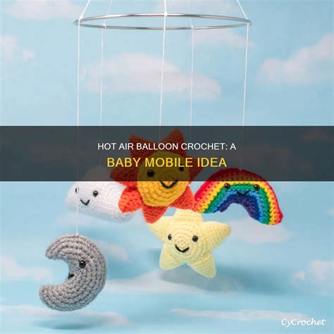Hot Air Balloon Crochet A Baby Mobile Idea Cycrochet