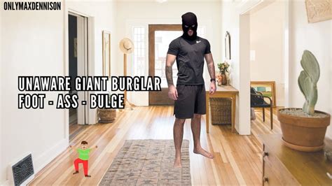Unaware Giant Burglar Foot Ass Bulge Onlymaxdennison Clips4sale