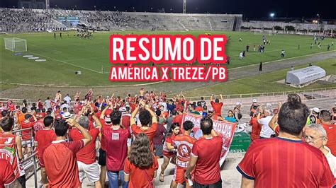 Classificações De América-rn X Treze Futebol Clube - RESUMO DE TREZE X AMÉRICA/RN | MELHORES MOMENTOS | ESTÁDIO AMIGÃO ...
