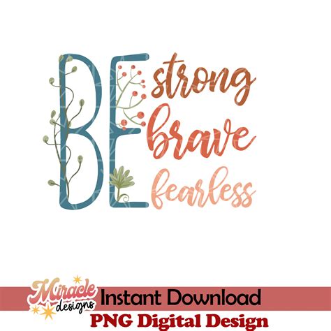Be brave be strong be fearless sublimation | Inspire Uplift