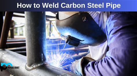 How To Weld Carbon Steel Pipe