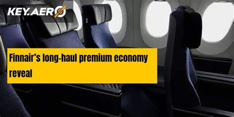 Finnair’s Long Haul Premium Economy Reveal