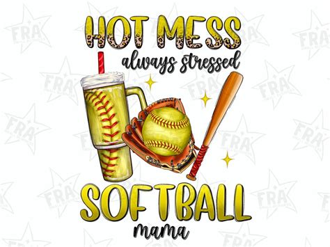 Hot Mess Always Stressed Softball Mama Tumbler Cup Png Sublimation
