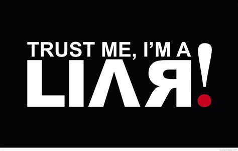 Quotes about Liar (407 quotes)