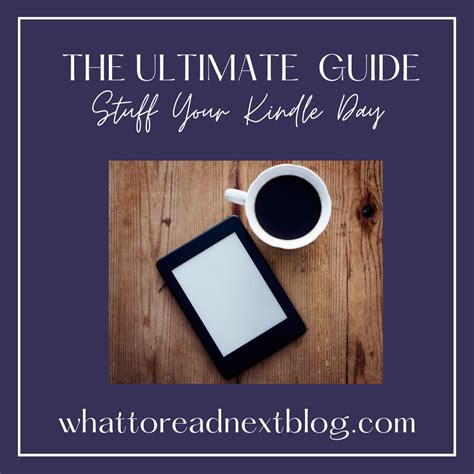 The Ultimate Guide to Stuff Your Kindle Day - What to Read Next