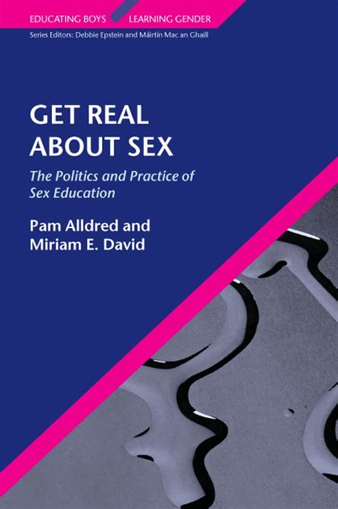 Amazon Get Real About Sex The Politics And Practice Of Sex Education The Politics And