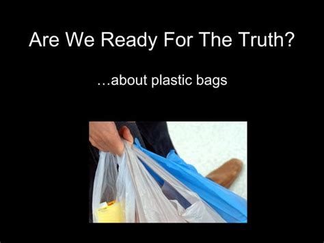 The Truth About Plastic Bags Ppt